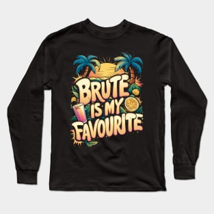 Brute is my favourite Long Sleeve T-Shirt